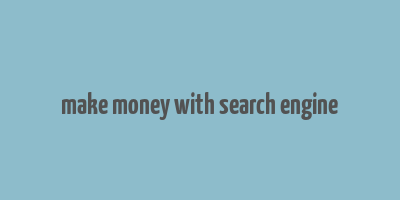 make money with search engine