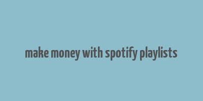 make money with spotify playlists