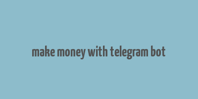 make money with telegram bot