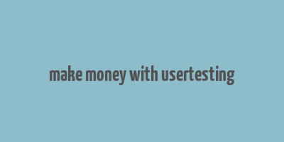 make money with usertesting