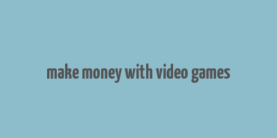 make money with video games