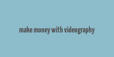 make money with videography