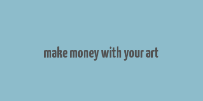 make money with your art