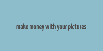 make money with your pictures