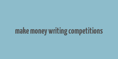 make money writing competitions