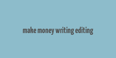 make money writing editing