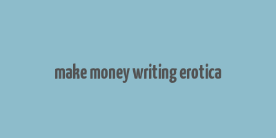 make money writing erotica