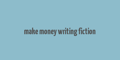 make money writing fiction