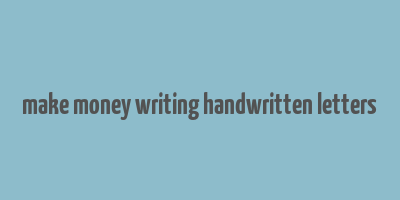 make money writing handwritten letters