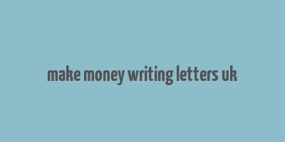 make money writing letters uk