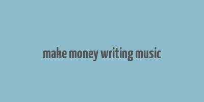 make money writing music