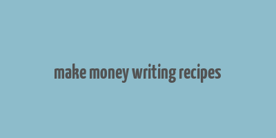 make money writing recipes