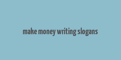 make money writing slogans