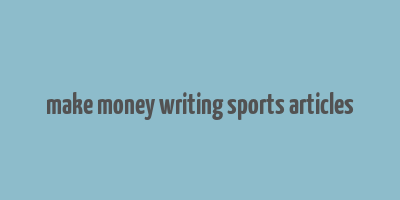 make money writing sports articles