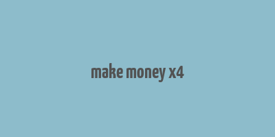 make money x4