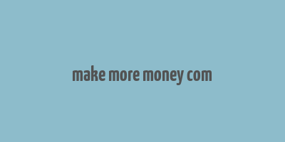 make more money com