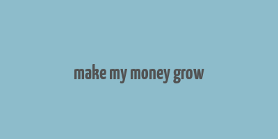 make my money grow