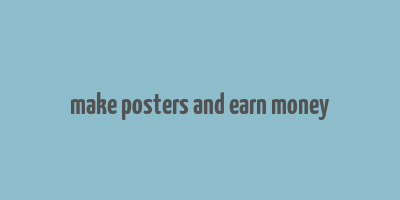 make posters and earn money