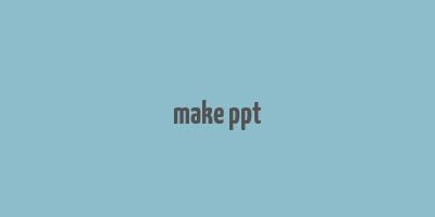 make ppt