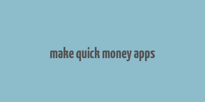 make quick money apps