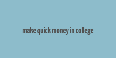 make quick money in college