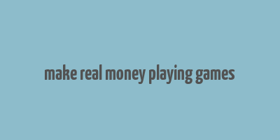 make real money playing games