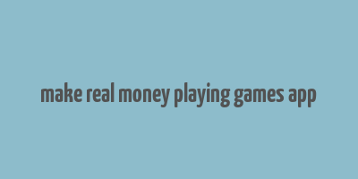 make real money playing games app