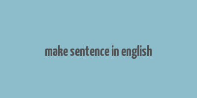 make sentence in english