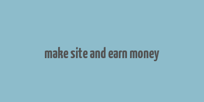 make site and earn money