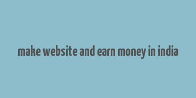 make website and earn money in india