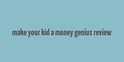 make your kid a money genius review