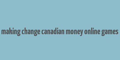 making change canadian money online games