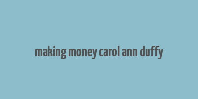 making money carol ann duffy