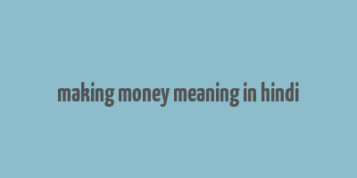 making money meaning in hindi