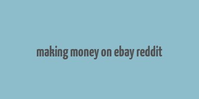 making money on ebay reddit