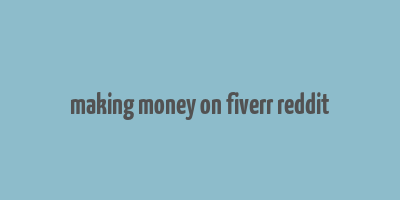 making money on fiverr reddit