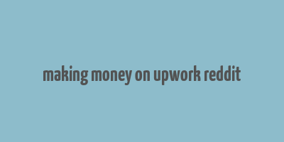 making money on upwork reddit