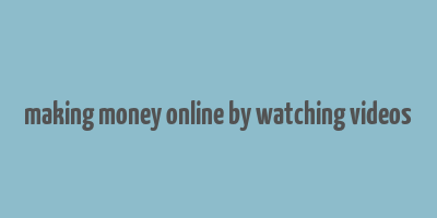 making money online by watching videos