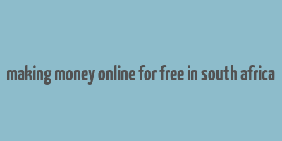 making money online for free in south africa