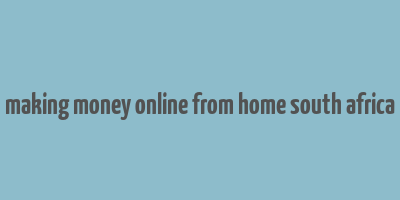 making money online from home south africa