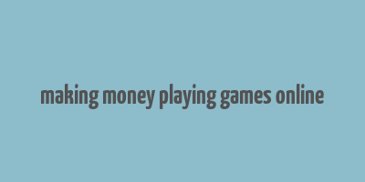 making money playing games online