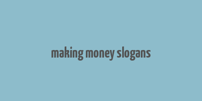 making money slogans