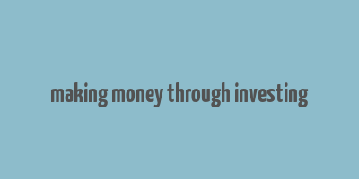 making money through investing