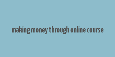 making money through online course