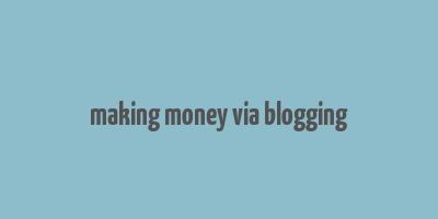 making money via blogging