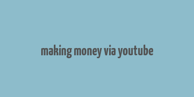 making money via youtube