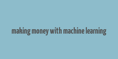 making money with machine learning