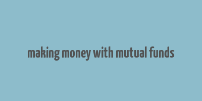 making money with mutual funds