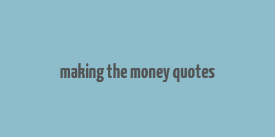 making the money quotes