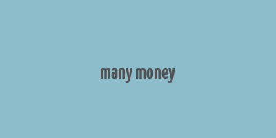 many money